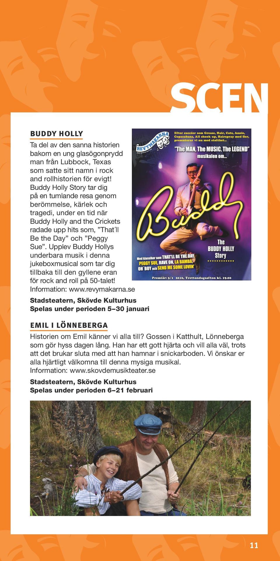 Upplev Buddy Hollys underbara musik i denna jukeboxmusical som tar dig tillbaka till den gyllene eran för rock and roll på 50-talet! Information: www.revymakarna.