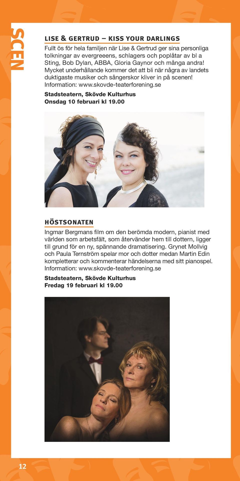 se Stadsteatern, Skövde Kulturhus Onsdag 10 februari kl 19.