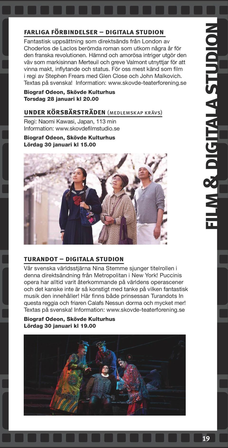 För oss mest känd som film i regi av Stephen Frears med Glen Close och John Malkovich. Textas på svenska! Information: www.skovde-teaterforening.se Torsdag 28 januari kl 20.
