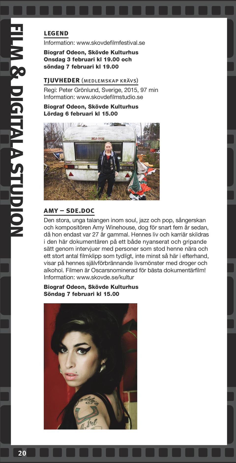 doc Den stora, unga talangen inom soul, jazz och pop, sångerskan och kompositören Amy Winehouse, dog för snart fem år sedan, då hon endast var 27 år gammal.