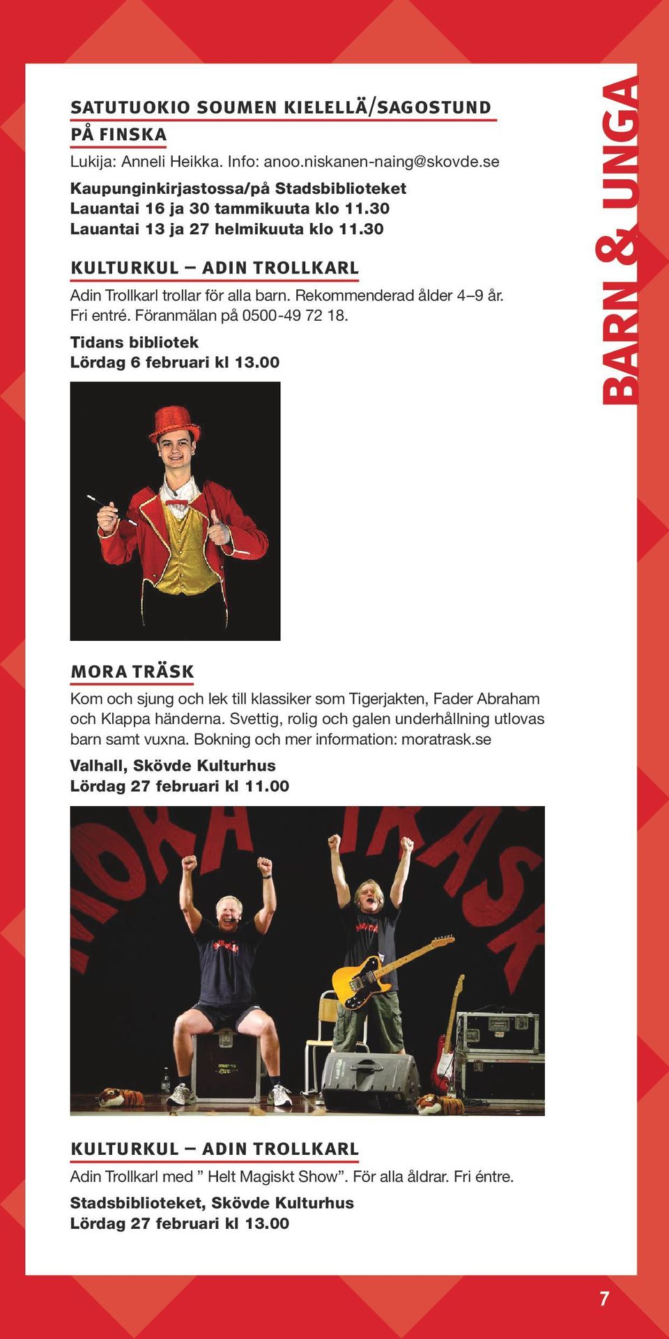 Tidans bibliotek Lördag 6 februari kl 13.00 barn & unga mora träsk Kom och sjung och lek till klassiker som Tigerjakten, Fader Abraham och Klappa händerna.