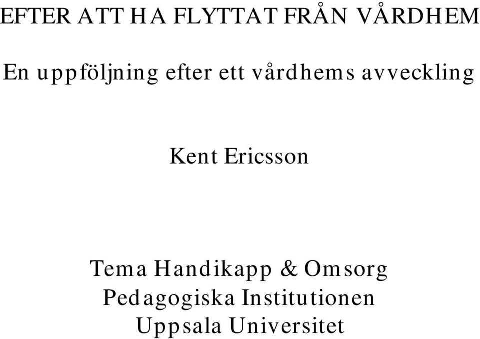 avveckling Kent Ericsson Tema Handikapp