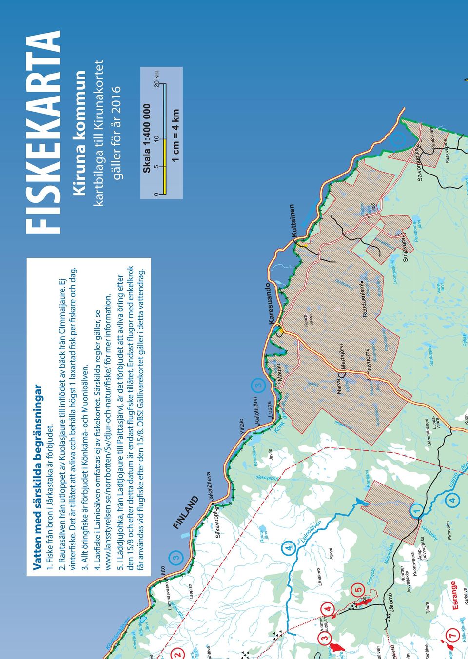 Särskilda regler gäller, se www.lansstyrelsen.se/norrbotten/sv/djur-och-natur/fiske/ för mer information. 5.