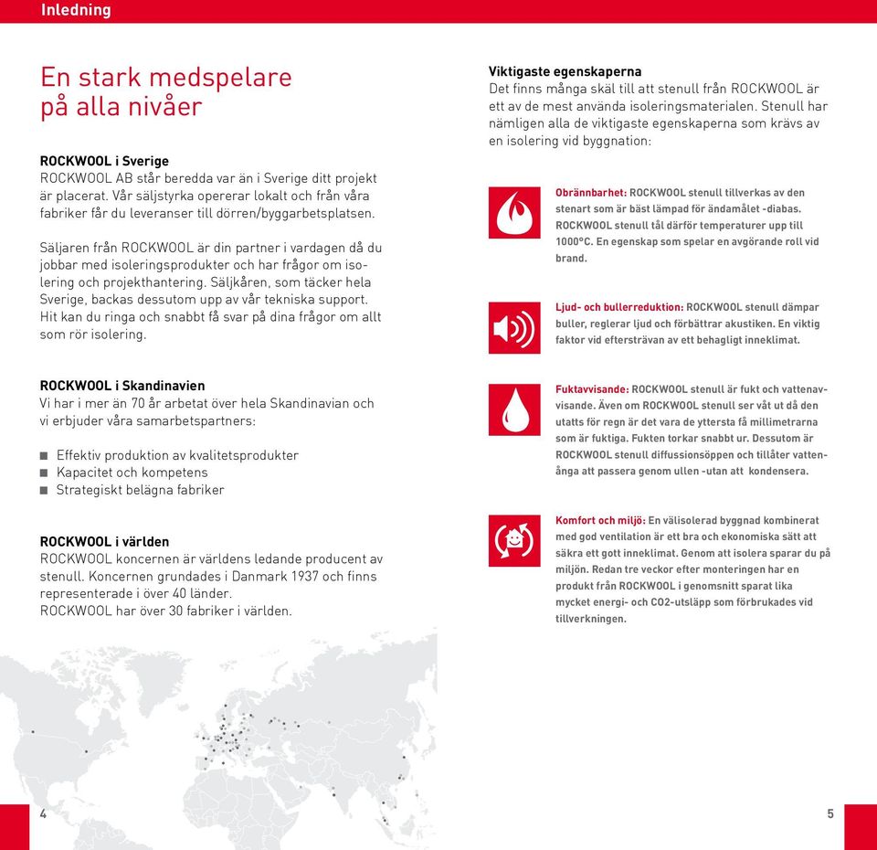 Säljaren från ROCKWOOL är din partner i vardagen då du jobbar med isoleringsprodukter och har frågor om isolering och projekthantering.