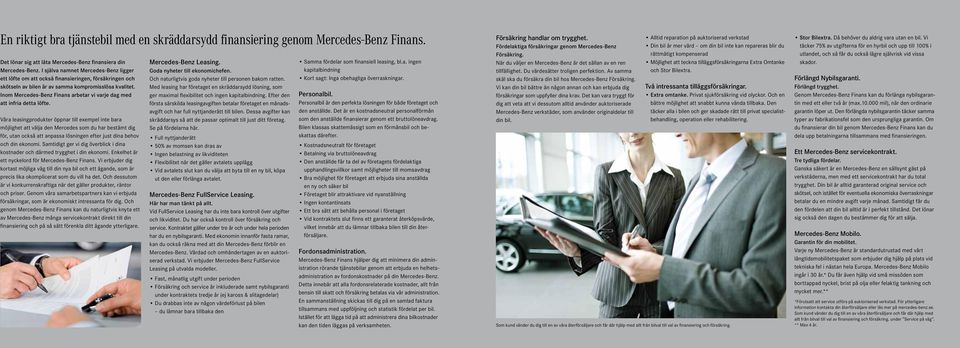 Inom Mercedes-Benz Finans arbetar vi varje dag med att infria detta löfte.