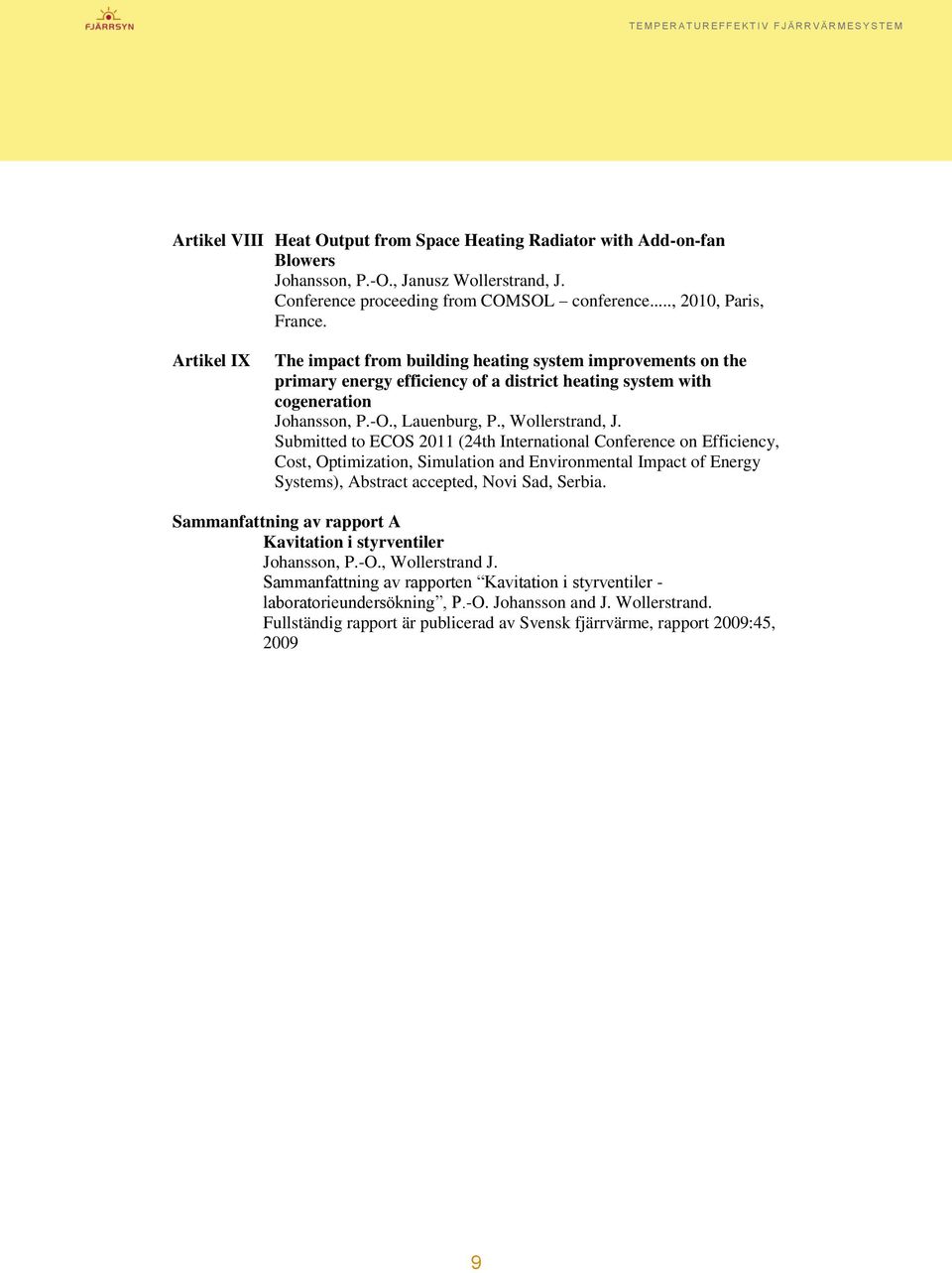 Submitted to ECOS 2011 (24th International Conference on Efficiency, Cost, Optimization, Simulation and Environmental Impact of Energy Systems), Abstract accepted, Novi Sad, Serbia.