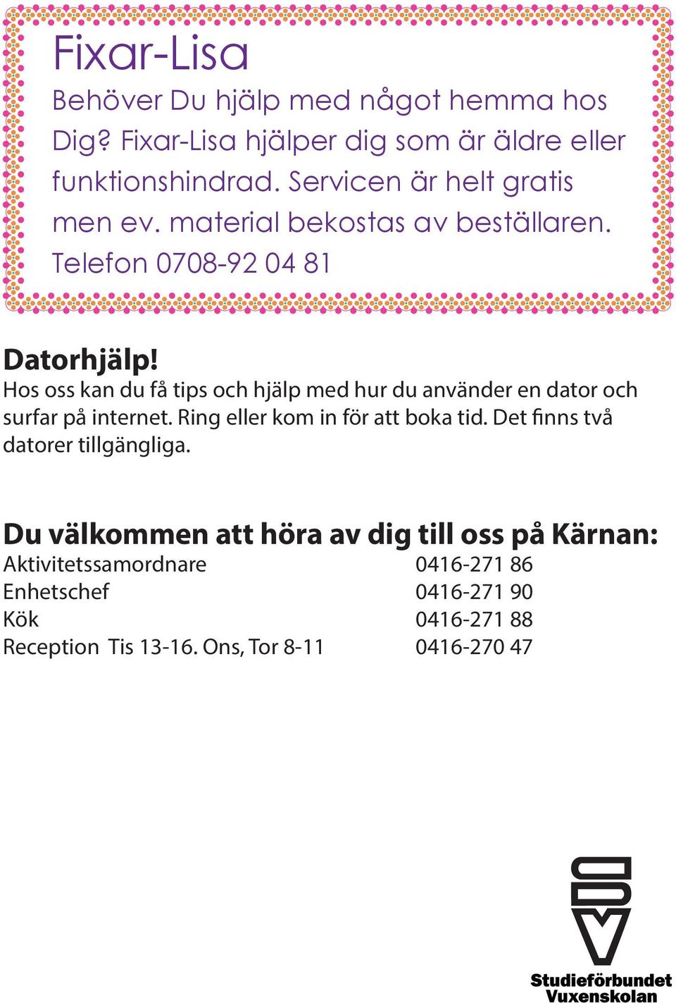 Hos oss kan du få tips och hjälp med hur du använder en dator och surfar på internet. Ring eller kom in för att boka tid.