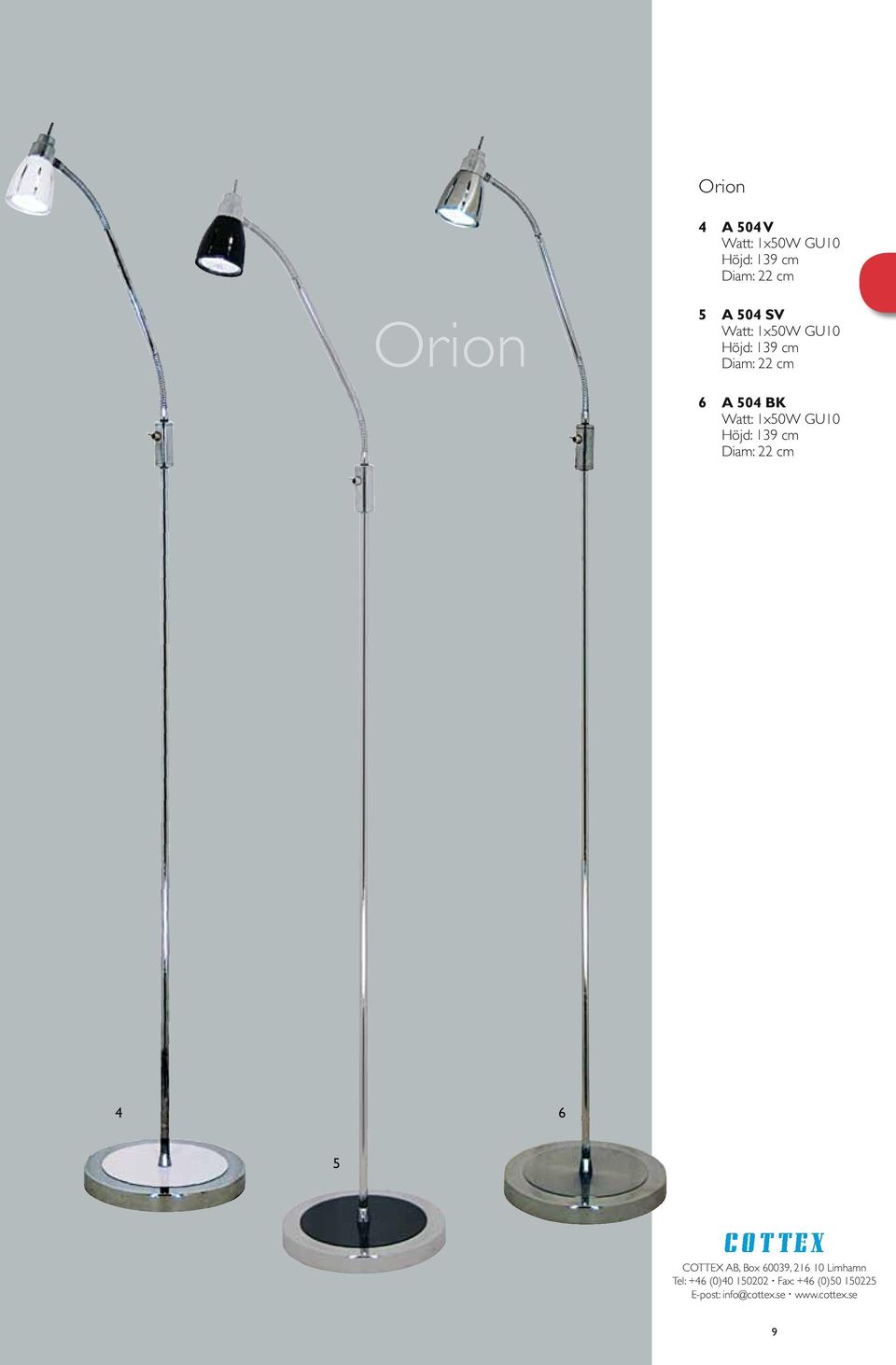 GU10 Höjd: 139 cm Diam: 22 cm 6 A 504 BK