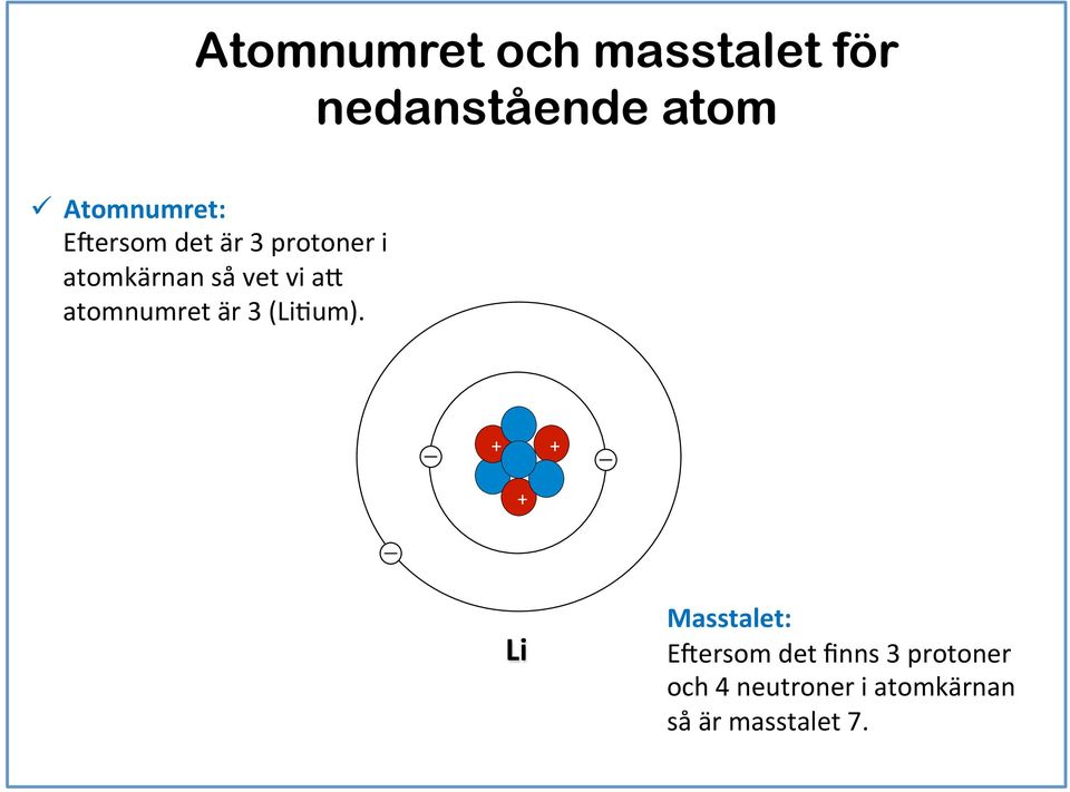 vi ac atomnumret är 3 (LiBum).