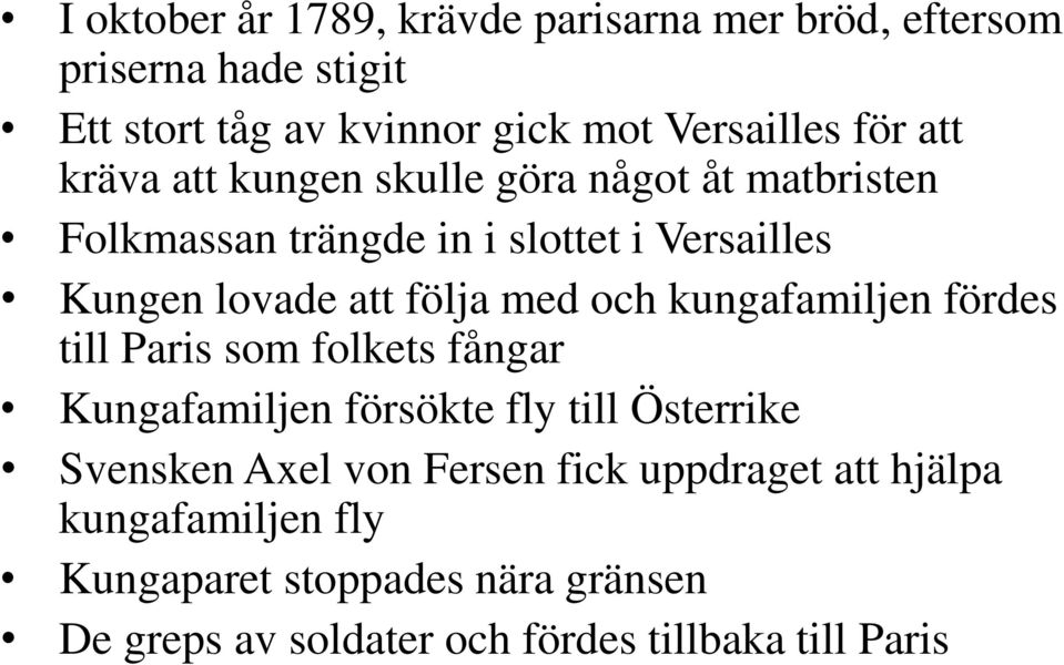 och kungafamiljen fördes till Paris som folkets fångar Kungafamiljen försökte fly till Österrike Svensken Axel von Fersen