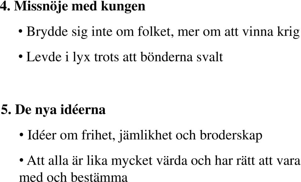 De nya idéerna Idéer om frihet, jämlikhet och broderskap