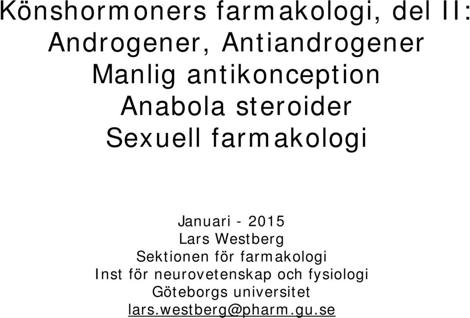 Januari - 2015 Lars Westberg Sektionen för farmakologi Inst för