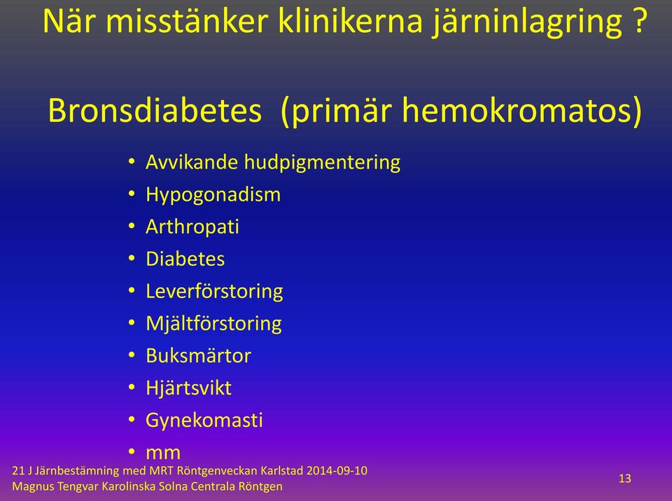 hudpigmentering Hypogonadism Arthropati Diabetes