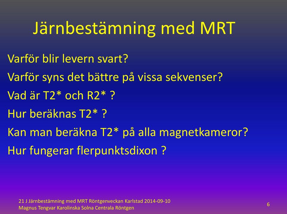 Vad är T2* och R2*? Hur beräknas T2*?