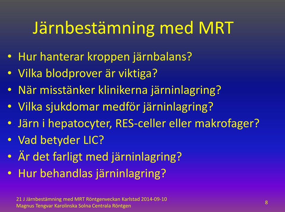 Vilka sjukdomar medför järninlagring?