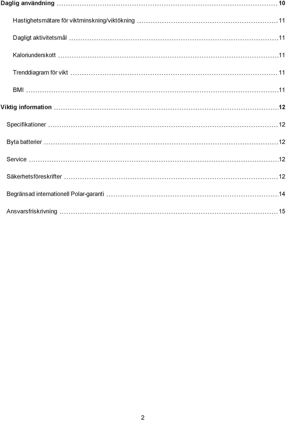 Viktig information 12 Specifikationer 12 Byta batterier 12 Service 12