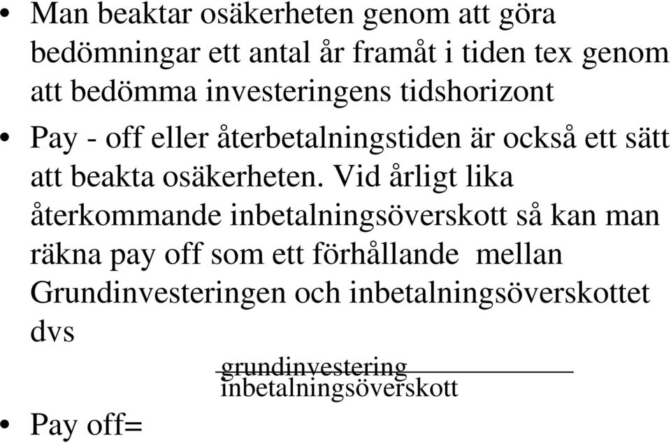osäkerheten.