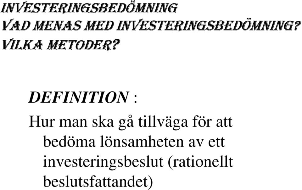 DEFINITION : Hur man ska gå tillväga för att