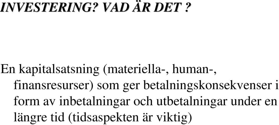 finansresurser) som ger betalningskonsekvenser i