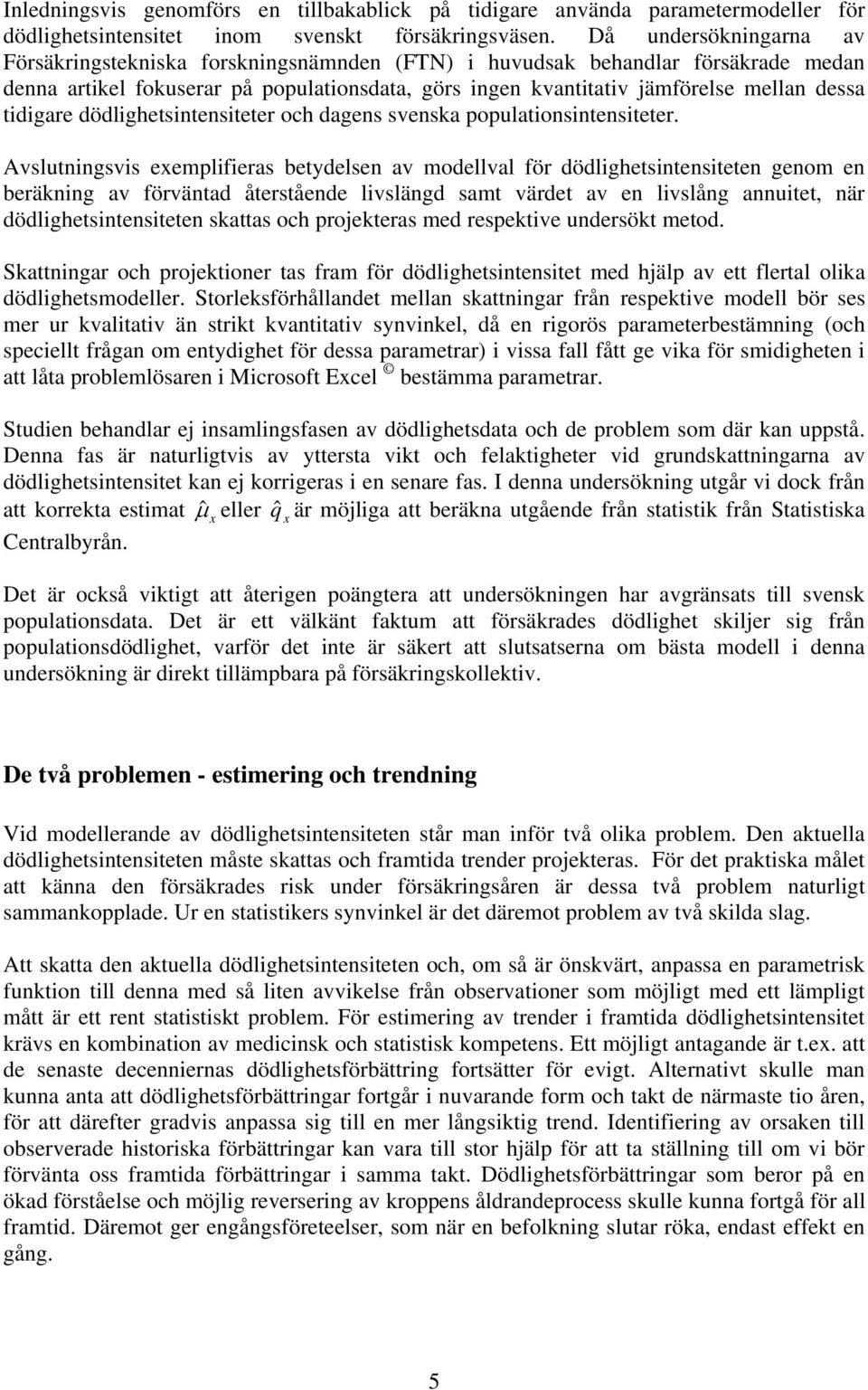 dödlighesinensieer och dagens svenska populaionsinensieer.