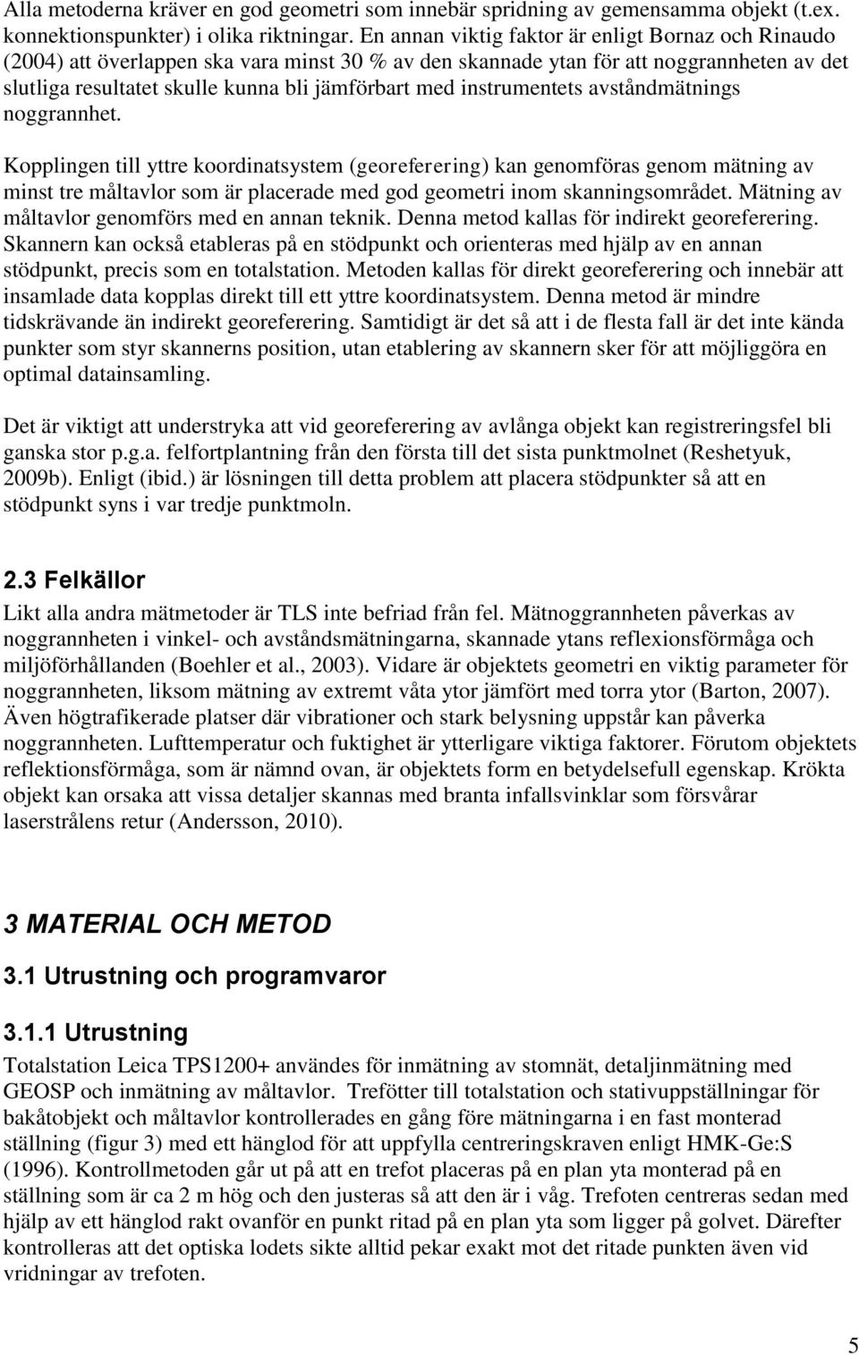 instrumentets avståndmätnings noggrannhet.
