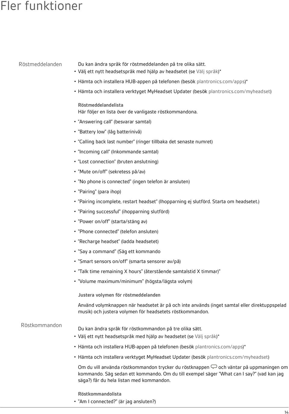 com/apps)* Hämta och installera verktyget MyHeadset Updater (besök plantronics.com/myheadset) Röstmeddelandelista Här följer en lista över de vanligaste röstkommandona.