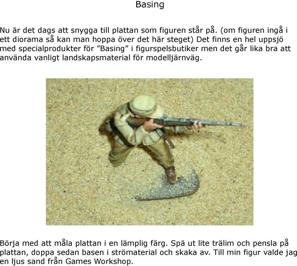 Basing i figurspelsbutiker men det går lika bra att använda vanligt landskapsmaterial för modelljärnväg.