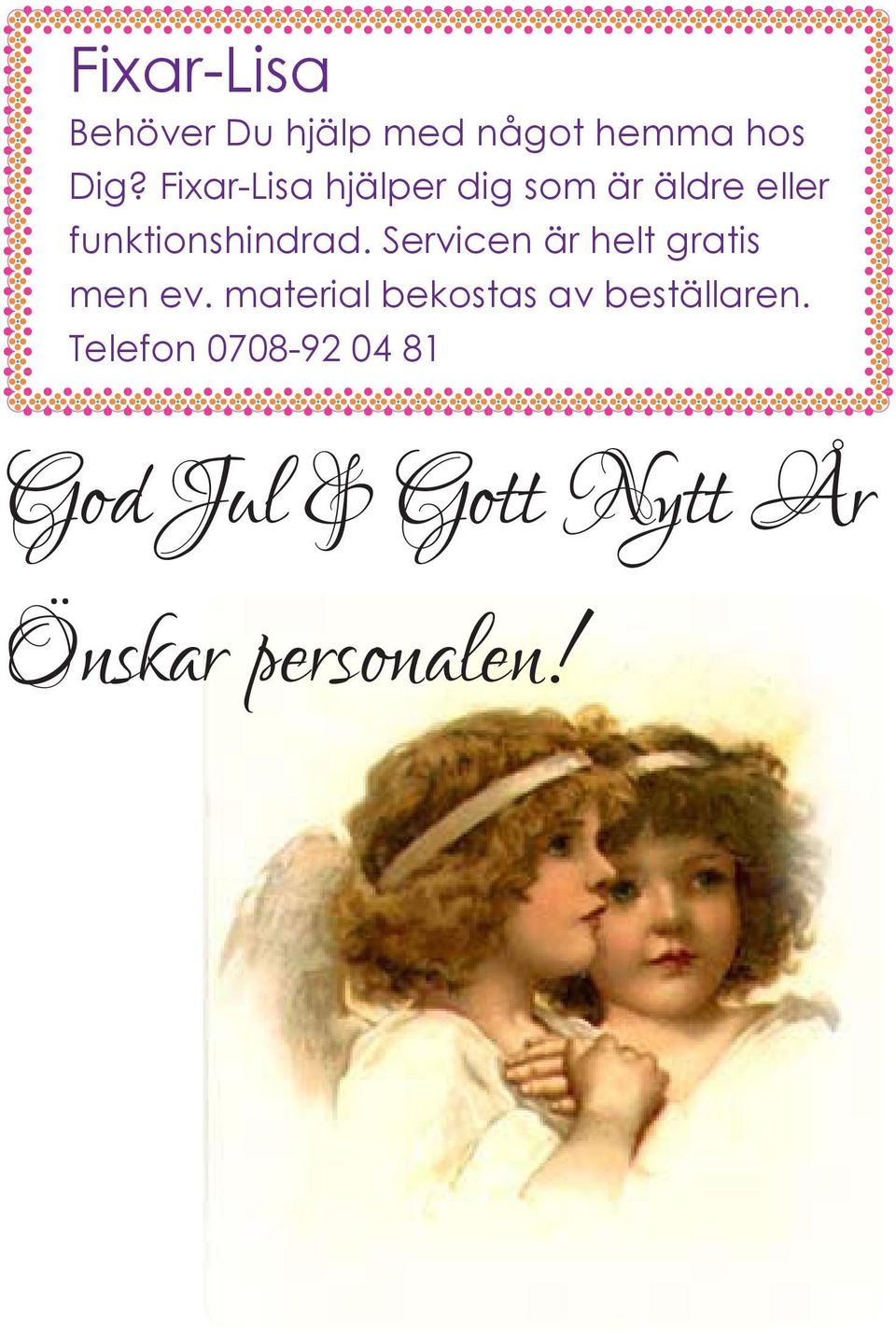 Servicen är helt gratis men ev.