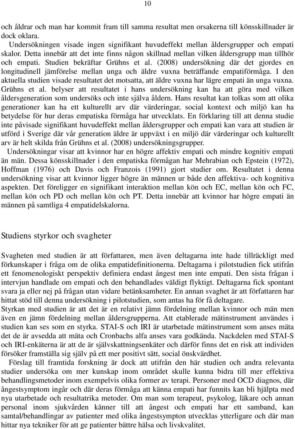 (2008) undersökning där det gjordes en longitudinell jämförelse mellan unga och äldre vuxna beträffande empatiförmåga.