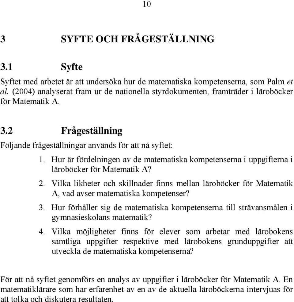 Hur är fördelningen av de matematiska kompetenserna i uppgifterna i läroböcker för Matematik A? 2.