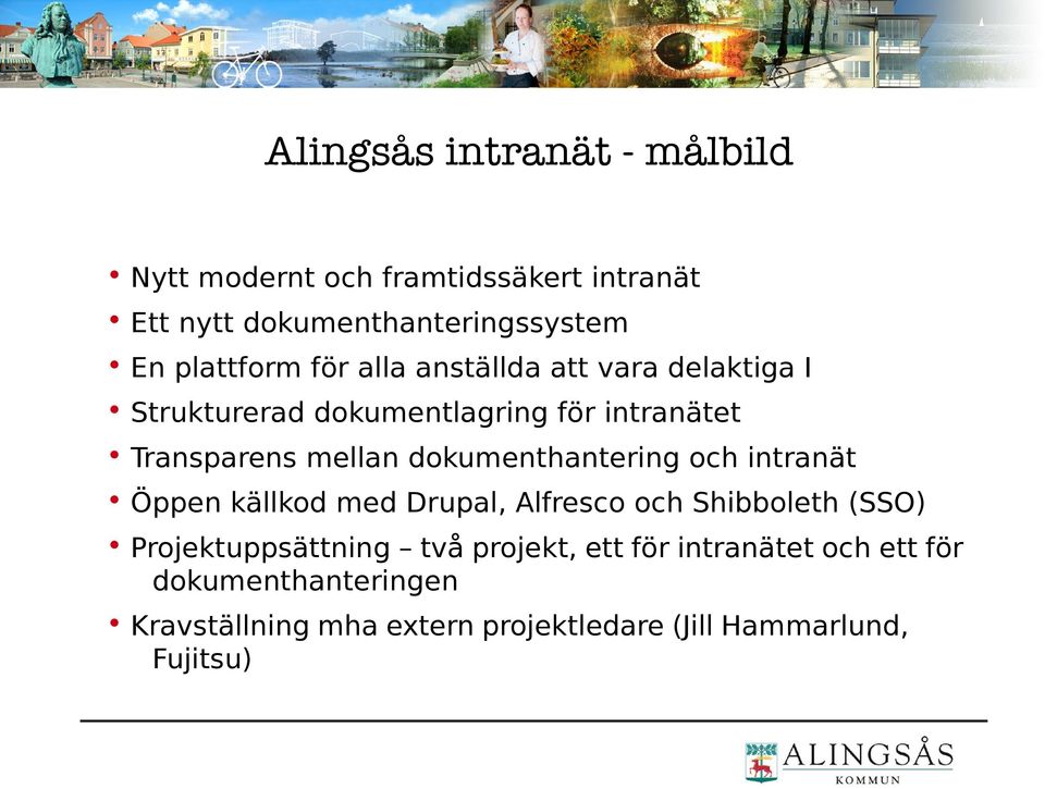 dokumenthantering och intranät Öppen källkod med Drupal, Alfresco och Shibboleth (SSO) Projektuppsättning två