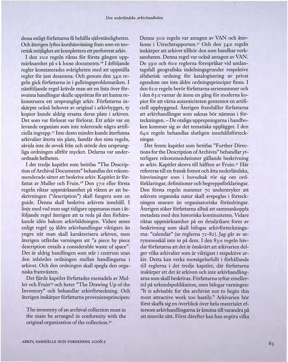 Och genom den 34:e regeln gick författama in i gallringsproblematiken.