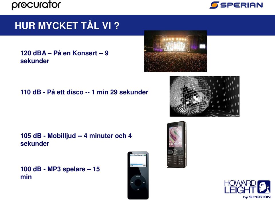 - På ett disco -- 1 min 29 sekunder 105 db