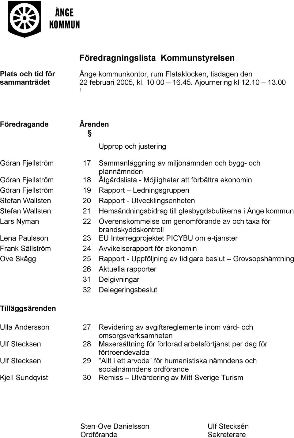 16.45. Ajournering kl 12.10 13.00!
