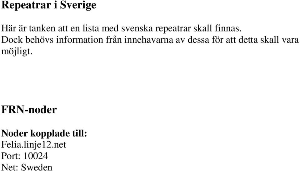 Dock behövs information från innehavarna av dessa för att