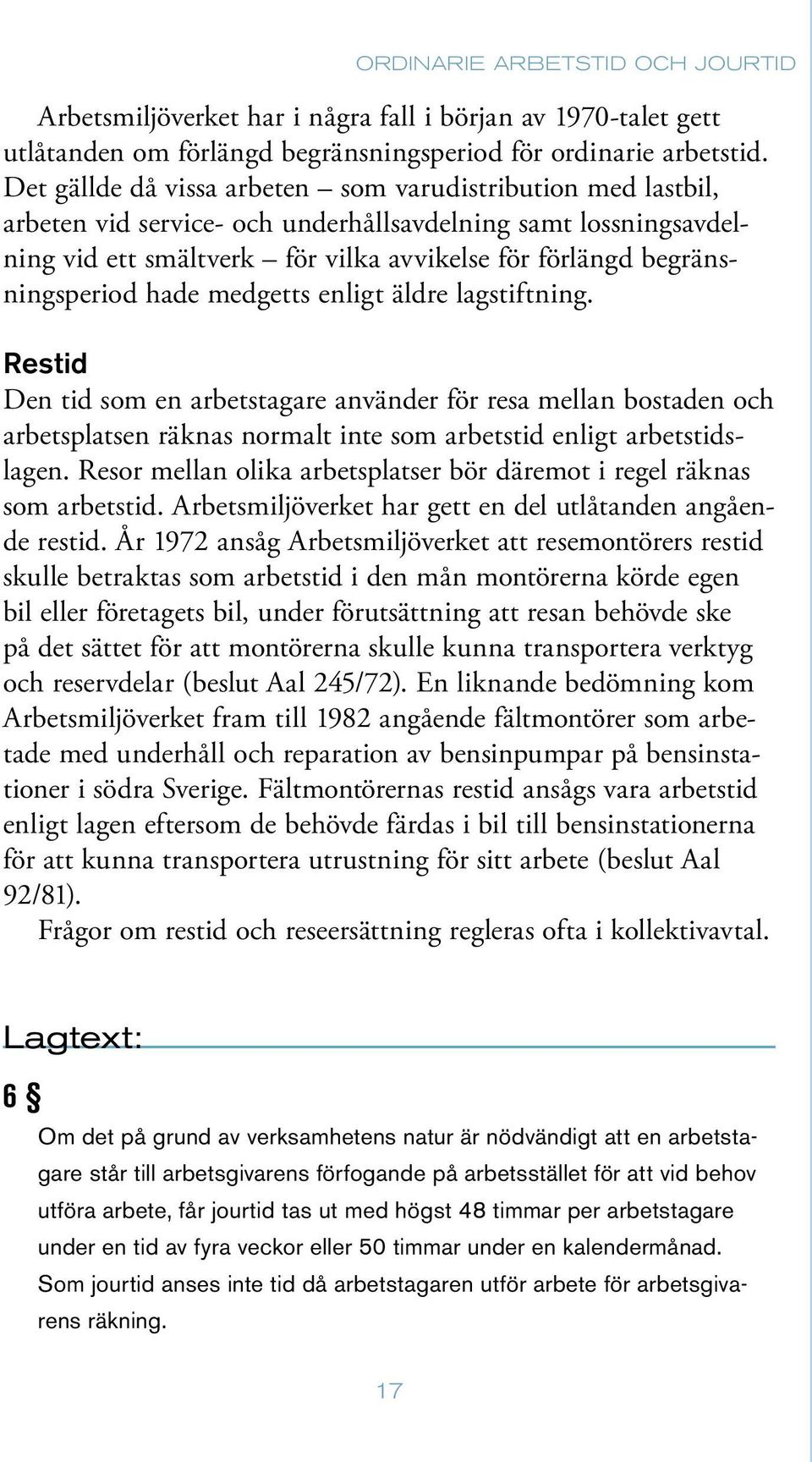 begränsningsperiod hade medgetts enligt äldre lagstiftning.