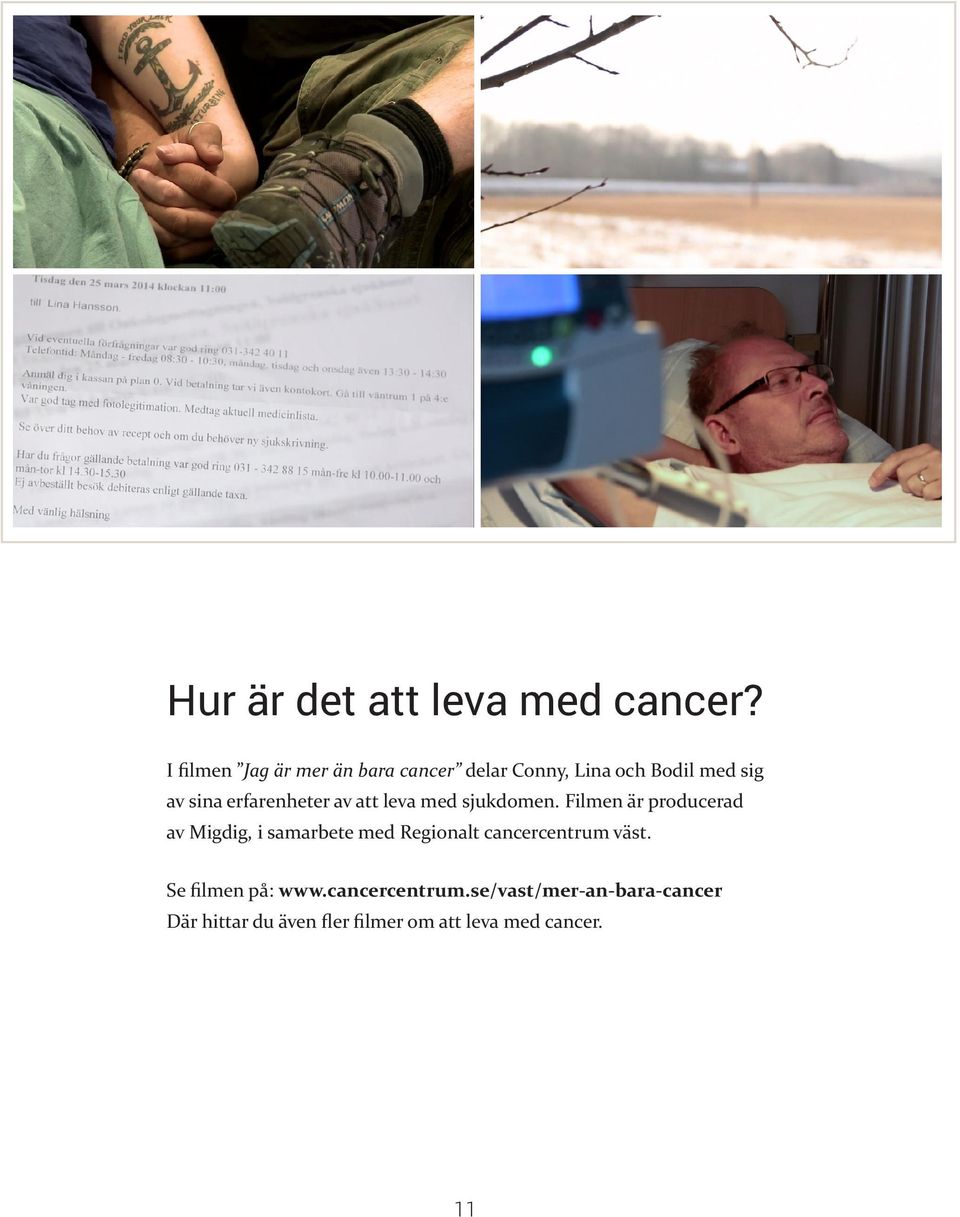 erfarenheter av att leva med sjukdomen.