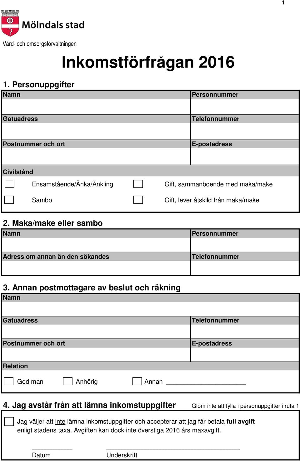 maka/make 2. Maka/make eller sambo Personnummer Adress om annan än den sökandes Telefonnummer 3.