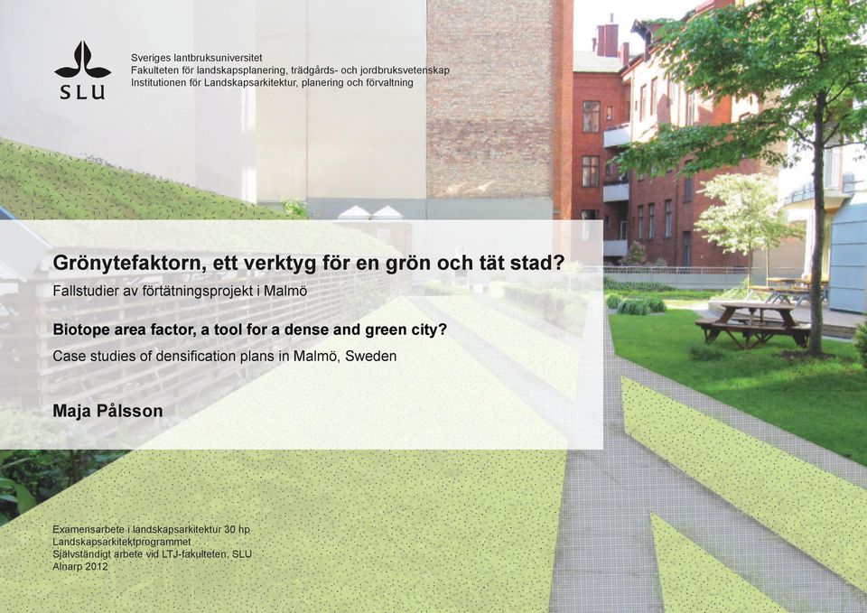Fallstudier av förtätningsprojekt i Malmö Biotope area factor, a tool for a dense and green city?