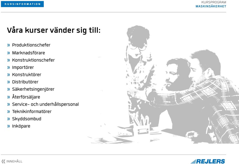 Importörer» Konstruktörer» Distributörer» Säkerhetsingenjörer»