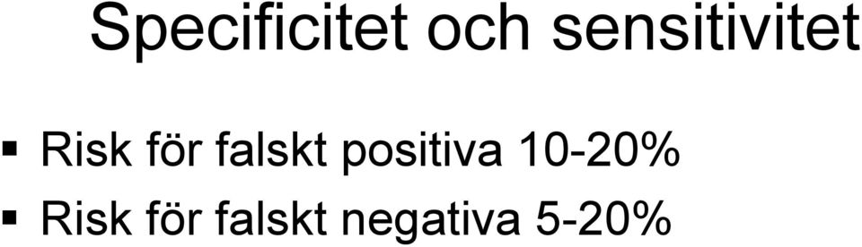 falskt positiva 10-20%