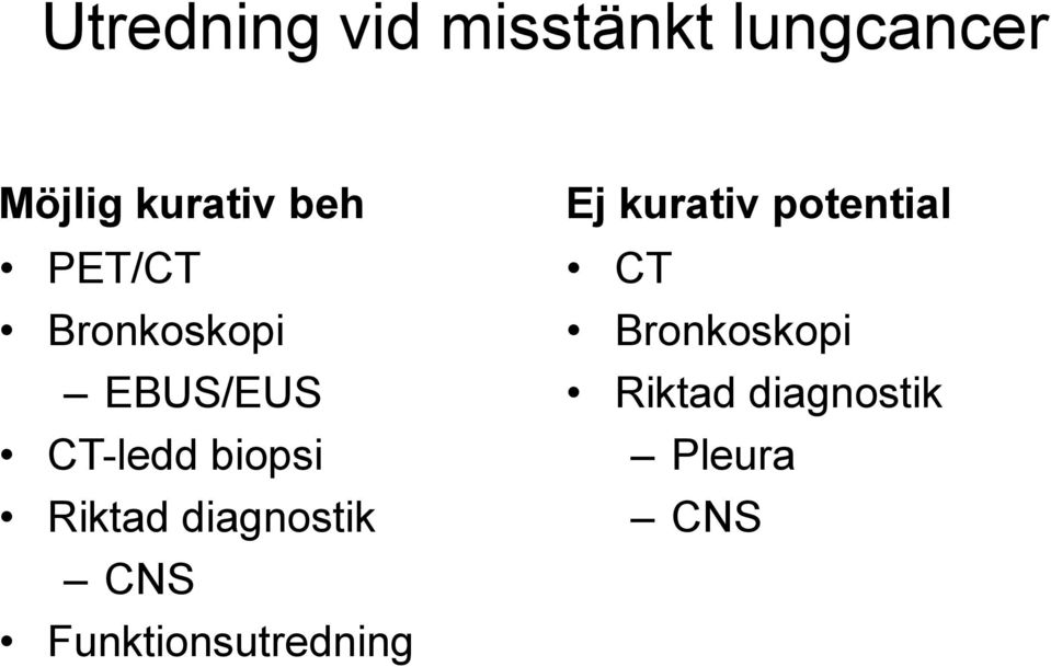 Riktad diagnostik CNS Funktionsutredning Ej