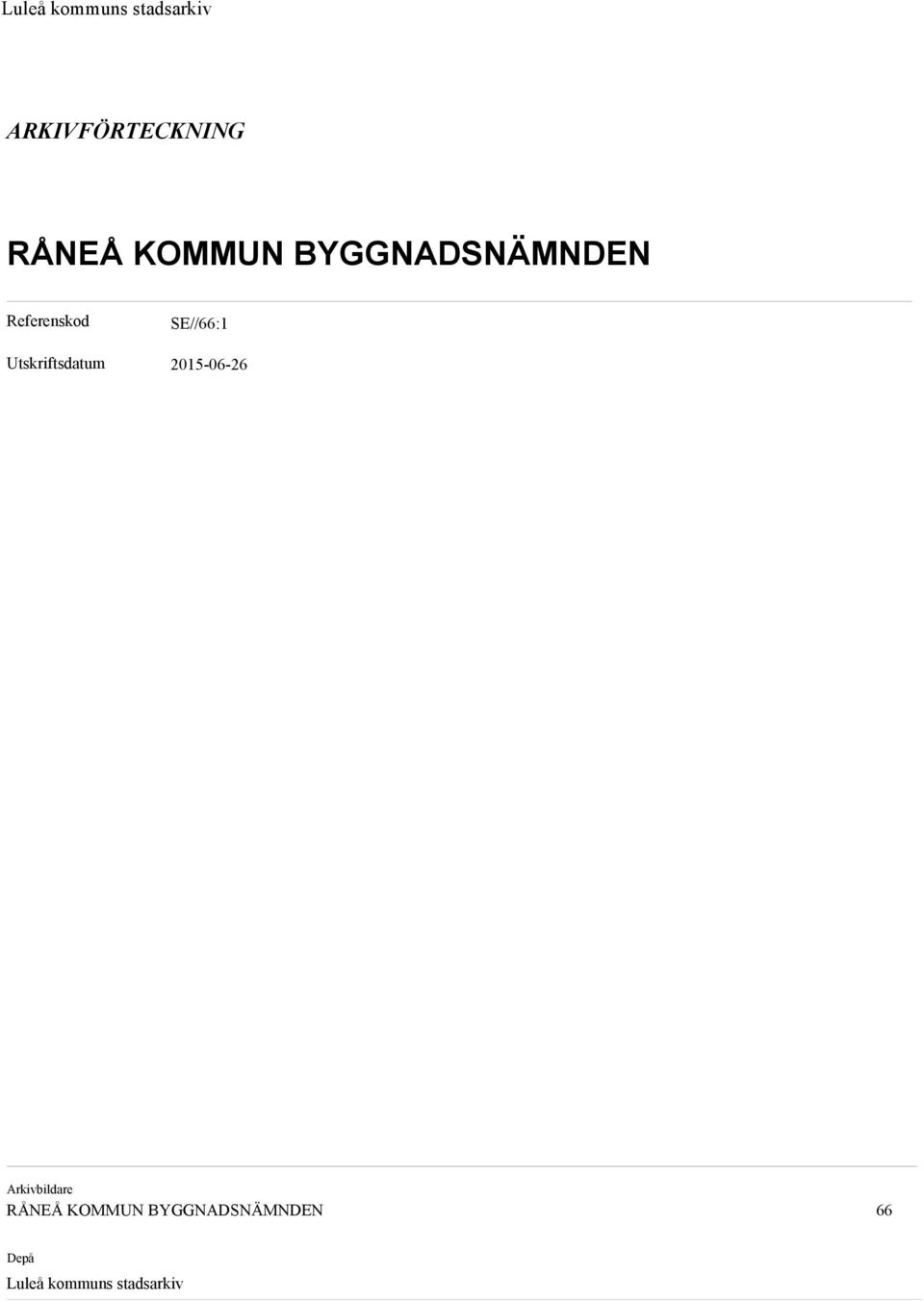Utskriftsdatum 20150626 Arkivbildare RÅNEÅ
