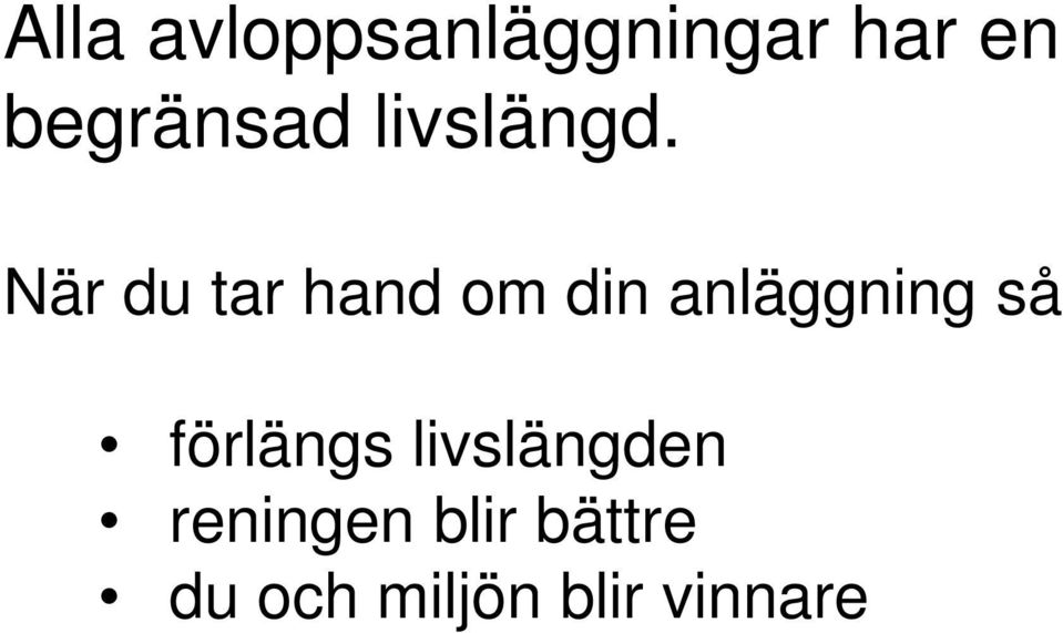 När du tar hand om din anläggning så