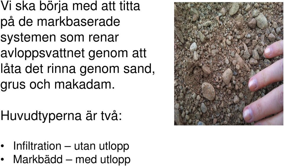 det rinna genom sand, grus och makadam.