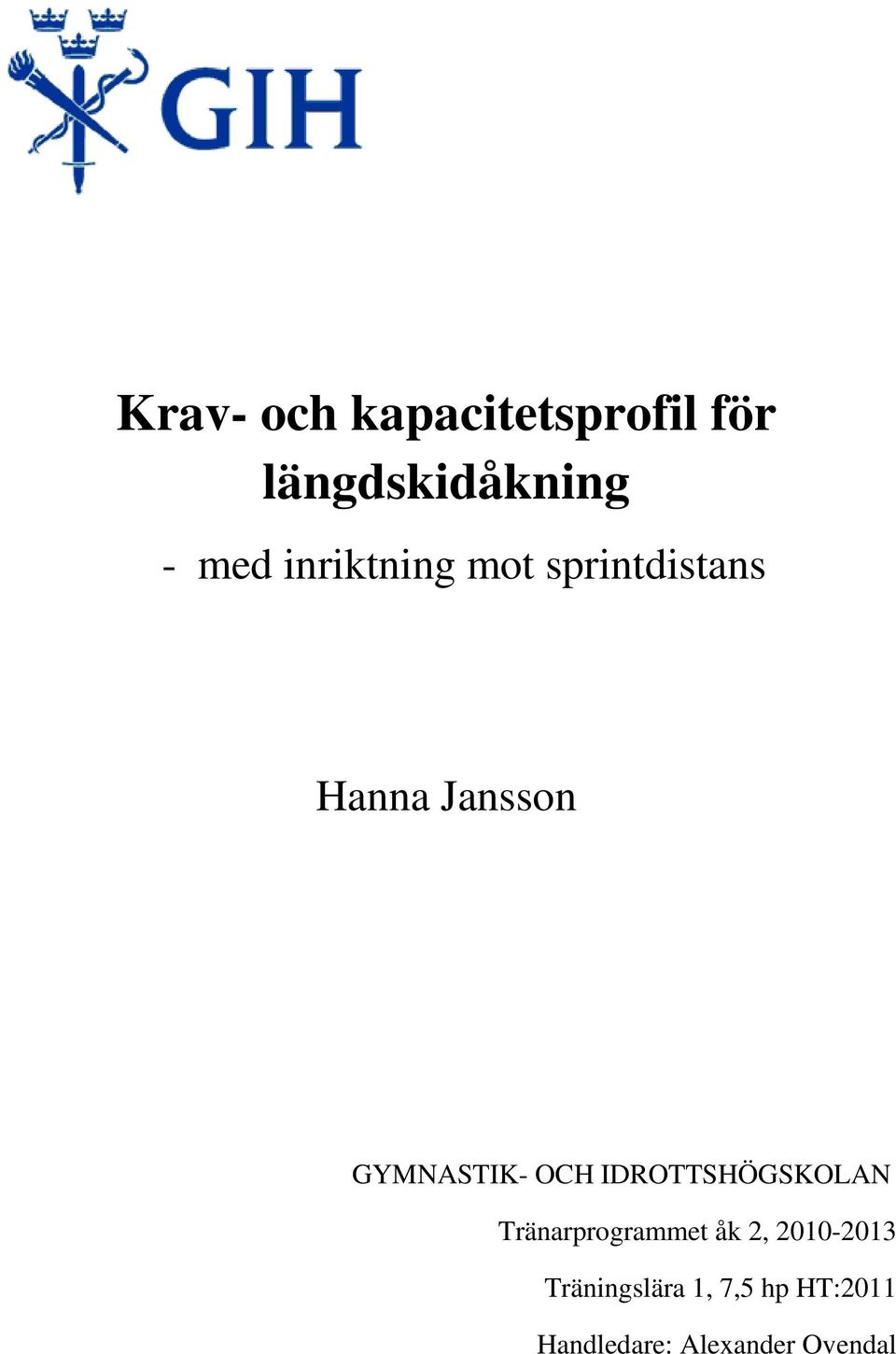 OCH IDROTTSHÖGSKOLAN Tränarprogrammet åk 2, 2010-2013