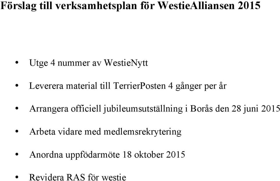 officiell jubileumsutställning i Borås den 28 juni 2015 Arbeta vidare med