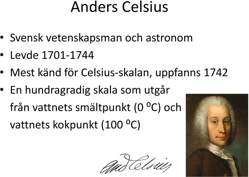 uppfanns 1742 En hundragradig skala som utgår från