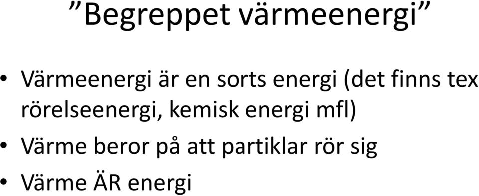 rörelseenergi, kemisk energi mfl)