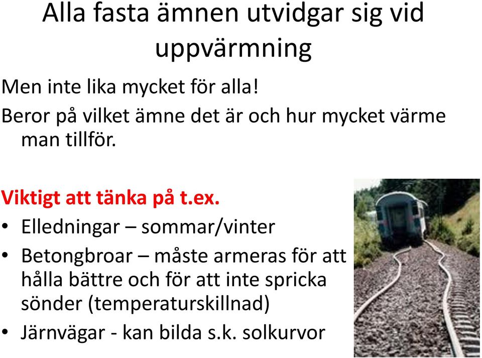 Viktigt att tänka på t.ex.